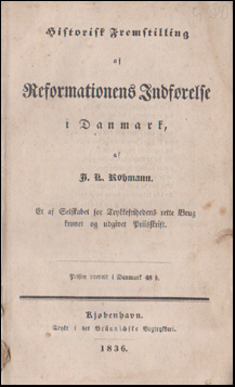 Historisk fremstilling af reformationens indfrelse i Danmark # 54655